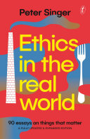 Ethics in the Real World: 90 Essays on Things that Matter—A Fully Updated and Expanded Edition