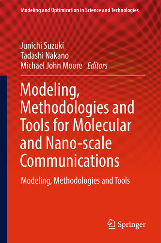 Modeling, Methodologies and Tools for Molecular and Nano-scale Communications (Modeling and Optimization in Science and Technologies Book 9)