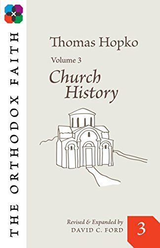 The Orthodox Faith Volume 3: Church History