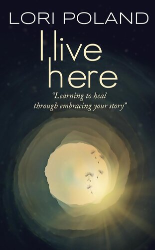 I Live Here: learning to heal through embracing your own story