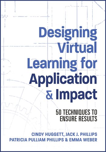 Designing Virtual Learning for Application and Impact: 50 Techniques to Ensure Results