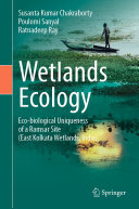 Wetlands Ecology: Eco-biological uniqueness of a Ramsar site (East Kolkata Wetlands, India)