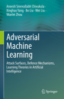 Adversarial Machine Learning: Attack Surfaces, Defence Mechanisms, Learning Theories in Artificial Intelligence