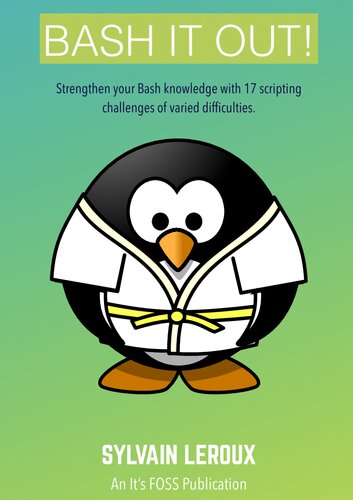 Bash It Out!: Strengthen your Bash knowledge with 17 scripting challenges of varied difficulties.