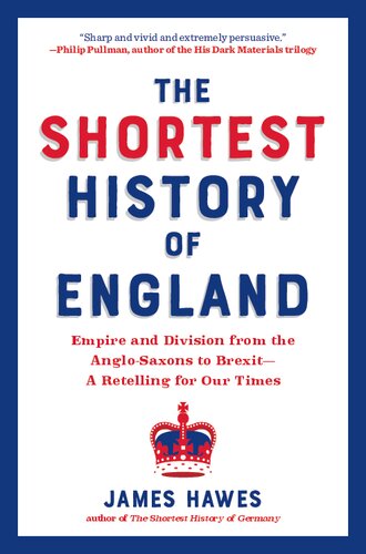 The Shortest History of England: Empire and Division from the Anglo-Saxons to Brexit―A Retelling for Our Times