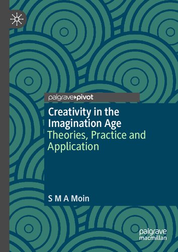 Creativity in the Imagination Age: Theories, Practice and Application