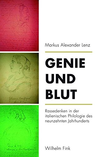 Genie und Blut: Rassedenken in der italienischen Philologie des neunzehnten Jahrhunderts