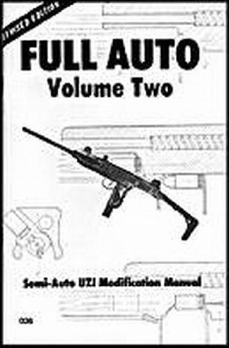 Full Auto Volume 2: Semi-Auto UZI Modification Manual