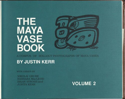 The Maya Vase Book: A Corpus of Rollout Photographs of Maya Vases