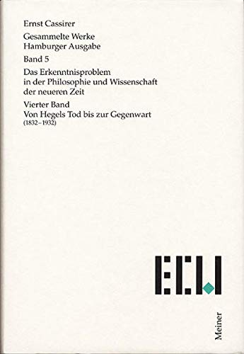 Das Erkenntnisproblem in der Philosophie und Wissenschaft der neueren Zeit. Vierter Band