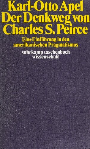 Der Denkweg von Charles Sanders Peirce. Eine Einführung in den amerikanischen Pragmatismus