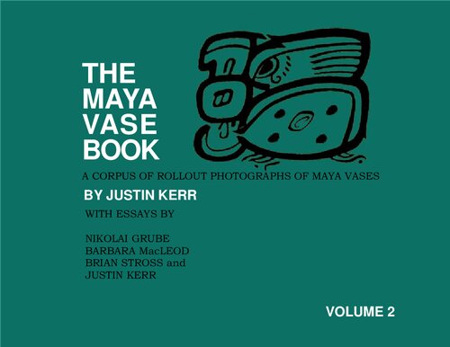 The Maya Vase Book: A Corpus of Rollout Photographs of Maya Vases