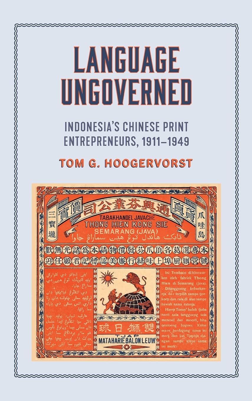 Language Ungoverned: Indonesia's Chinese Print Entrepreneurs, 1911–1949