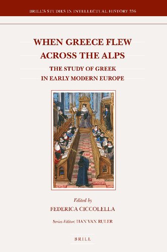 When Greece Flew Across the Alps: The Study of Greek in Early Modern Europe