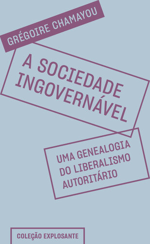 A sociedade ingovernável: uma genealogia do liberalismo autoritário