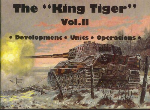 The King Tiger, Vol. 2: Development, Units, Operations