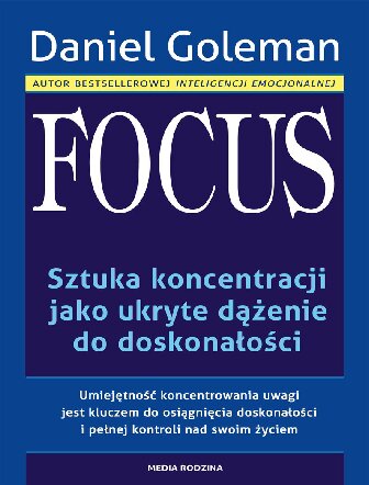 Focus. Sztuka koncentracji jako ukryte dążenie do doskonałości.