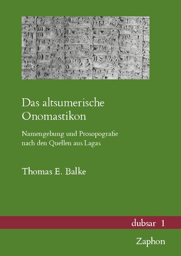 Das Altsumerische Onomastikon: Namengebung Und Prosopografie Nach Den Quellen Aus Lagas