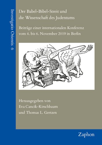 Der Babel-Bibel-Streit Und Die Wissenschaft Des Judentums: Beitrage Einer Internationalen Konferenz Vom 4. Bis 6. November 2019 in Berlin (Investigatio Orientis, 6)