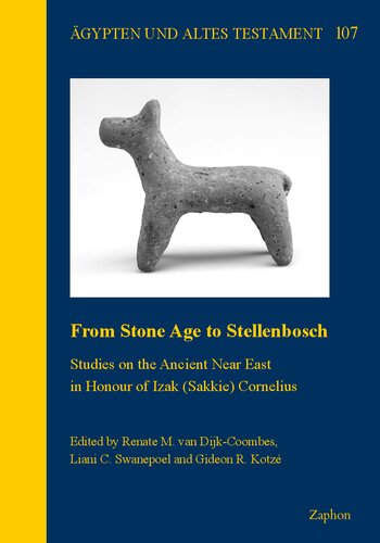 From Stone Age to Stellenbosch: Studies on the Ancient Near East in Honour of Izak (Sakkie) Cornelius (Agypten Und Altes Testament, 107)