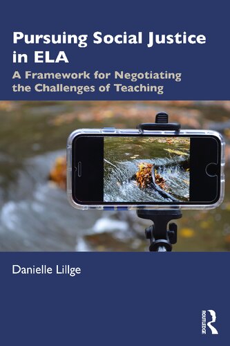 Pursuing Social Justice in ELA: A Framework for Negotiating the Challenges of Teaching