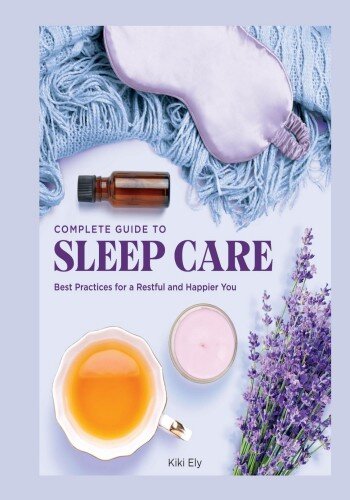 The Complete Guide to Sleep Care: Best Practices for a Restful and Happier You