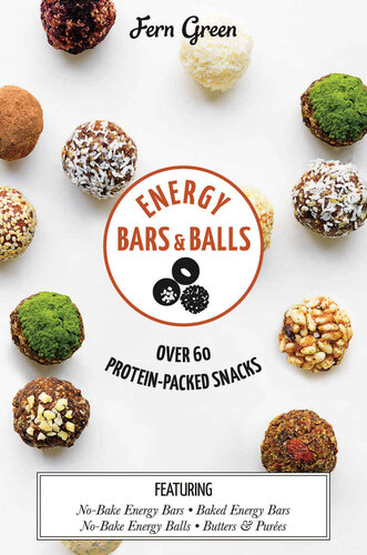 Energy Bars and Balls: Over 60 Protein-Packed Snacks