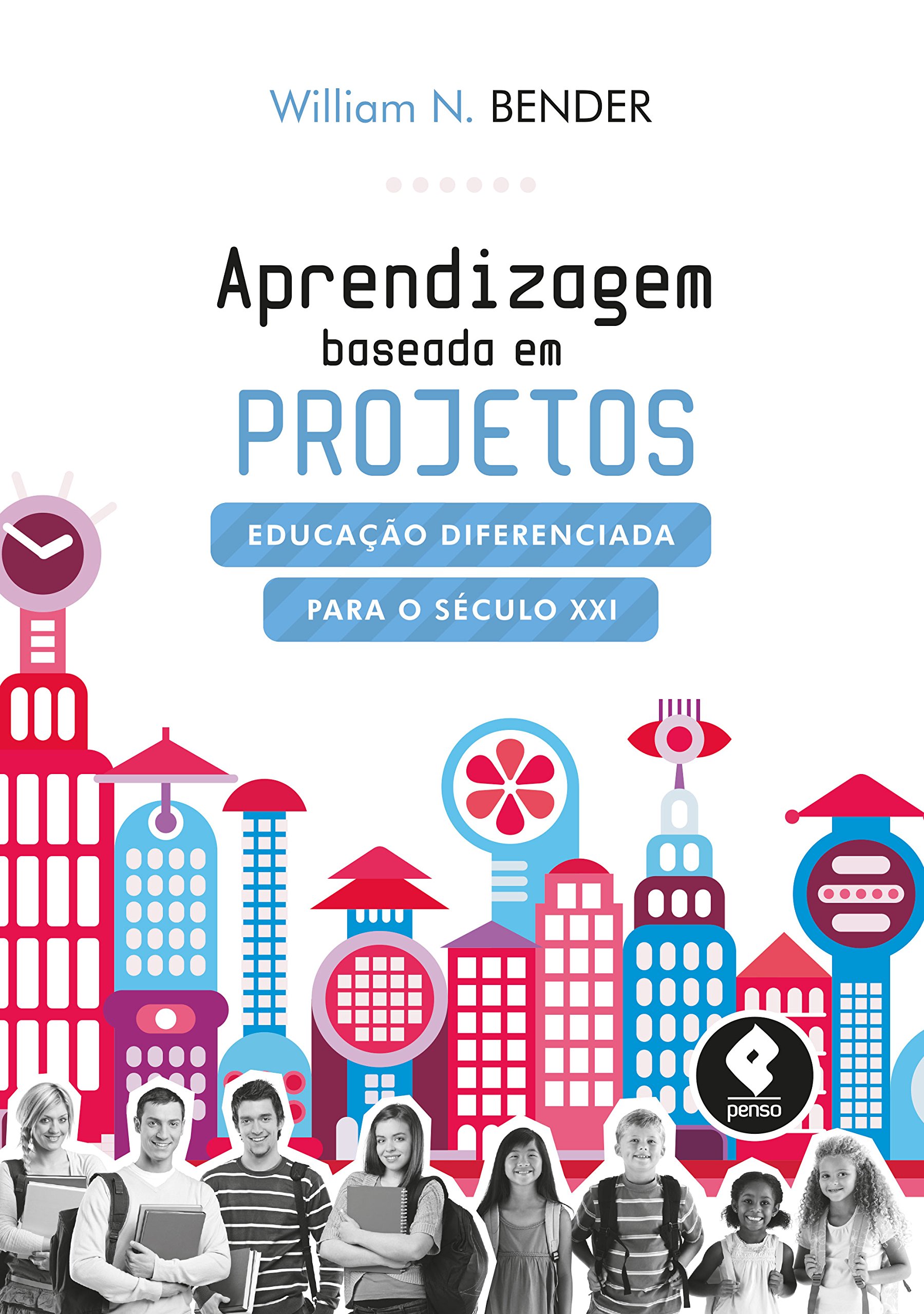 Aprendizagem Baseada em Projetos: Educação Diferenciada para o Século XXI