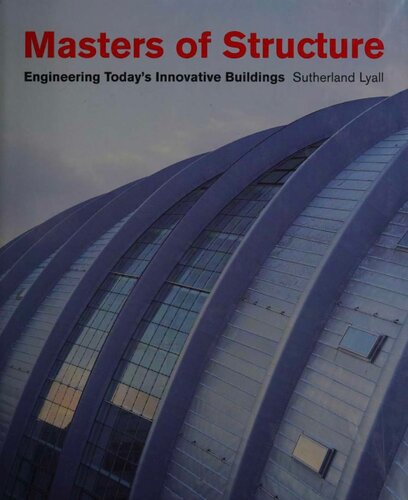 Masters of Structure: Engineering Today's Innovative Structures