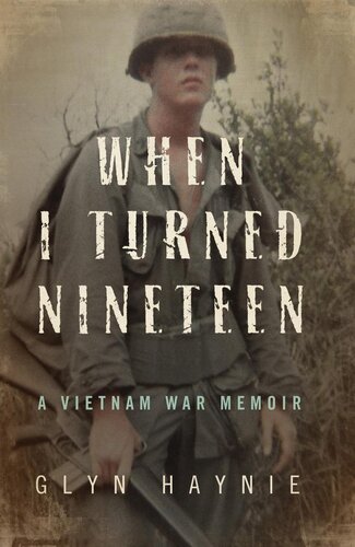 When I Turned Nineteen: A Vietnam War Memoir