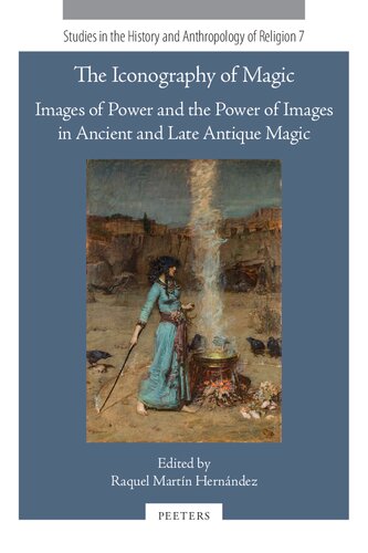 The Iconography of Magic: Images of Power and the Power of Images in Ancient and Late Antique Magic