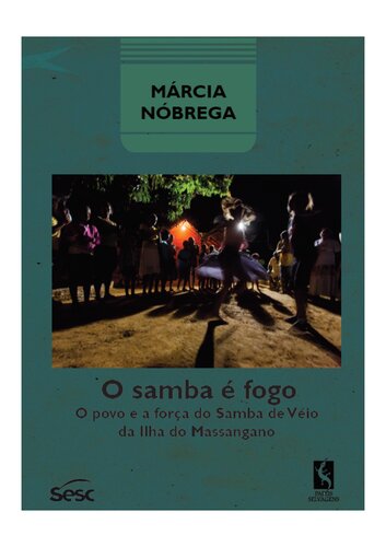 O samba é fogo. O povo e a força do samba de Véio da Ilha do Massangano