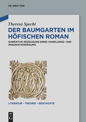 Der Baumgarten im höfischen Roman: Narrative Erzeugung eines Handlungs- und Imaginationsraums