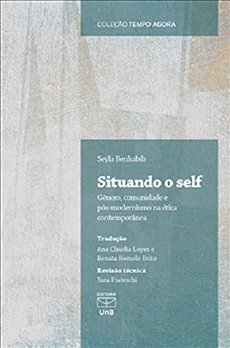 Situando o Self: Gênero, Comunidade e Pós-Modernismo na Ética Contemporânea