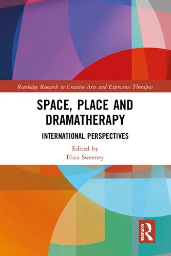 Space, Place and Dramatherapy: International Perspectives (Routledge Research in Creative Arts and Expressive Therapies)