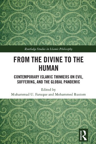 From the Divine to the Human: Contemporary Islamic Thinkers on Evil, Suffering, and the Global Pandemic (Routledge Studies in Islamic Philosophy)