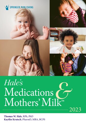 Hale’s Medications & Mothers’ Milk 2023: A Manual of Lactational Pharmacology