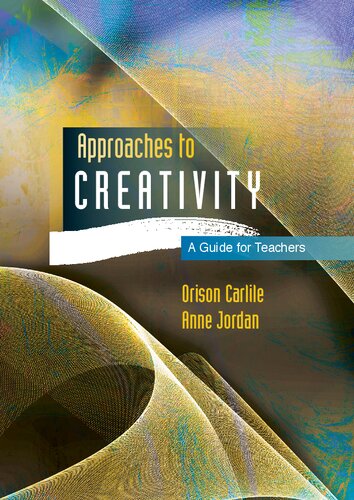 Approaches to Creativity: A Guide for Teachers