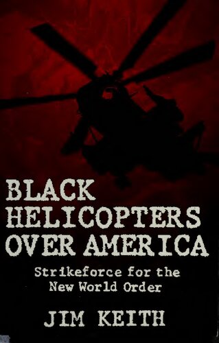 Black Helicopters Over America: Strikeforce for the New World Order