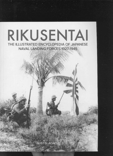 Rikusentai : the illustrated encyclopedia of Japanese Naval Landing Forces 1927-1945