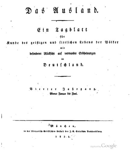 Das Ausland. Ein Tageblatt für Kunde des geistigen und sittlichen Lebens der Völker mit besonderer Rücksicht auf verwandte Erscheinungen in Deutschland