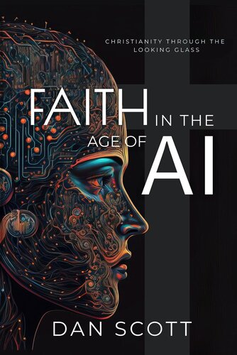 Faith in the Age of AI: Christianity through the Looking Glass of Artificial Intelligence