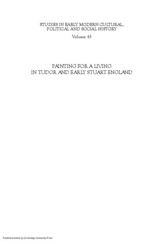 Painting for a Living in Tudor and Early Stuart England (Studies in Early Modern Cultural, Political and Social History, 43)