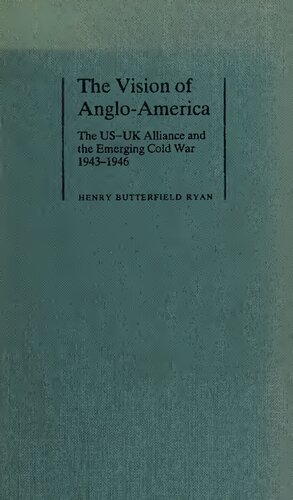 The Vision of Anglo-America: The US-UK Alliance and the Emerging Cold War, 1943–1946