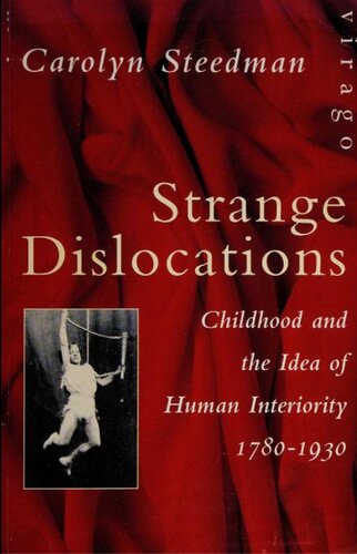 Strange Dislocations: Childhood and the Idea of Human Interiority