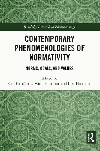 Contemporary Phenomenologies of Normativity: Norms, Goals, and Values