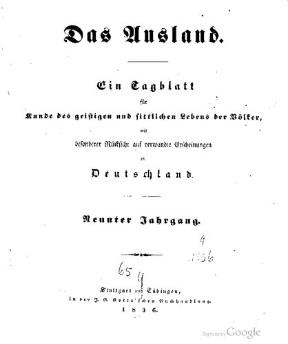 Das Ausland. Ein Tageblatt für Kunde des geistigen und sittlichen Lebens der Völker mit besonderer Rücksicht auf verwandte Erscheinungen in Deutschland