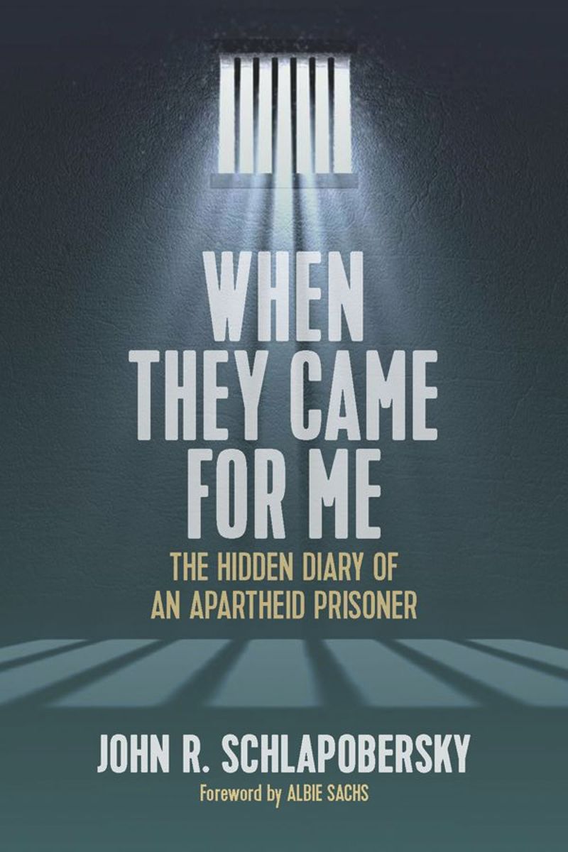 When They Came for Me: The Hidden Diary of an Apartheid Prisoner