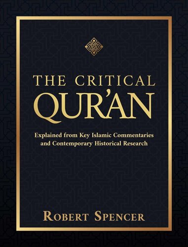 The Critical Qur'an: Explained from Key Islamic Commentaries and Contemporary Historical Research