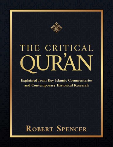 The Critical Qur'an: Explained from Key Islamic Commentaries and Contemporary Historical Research